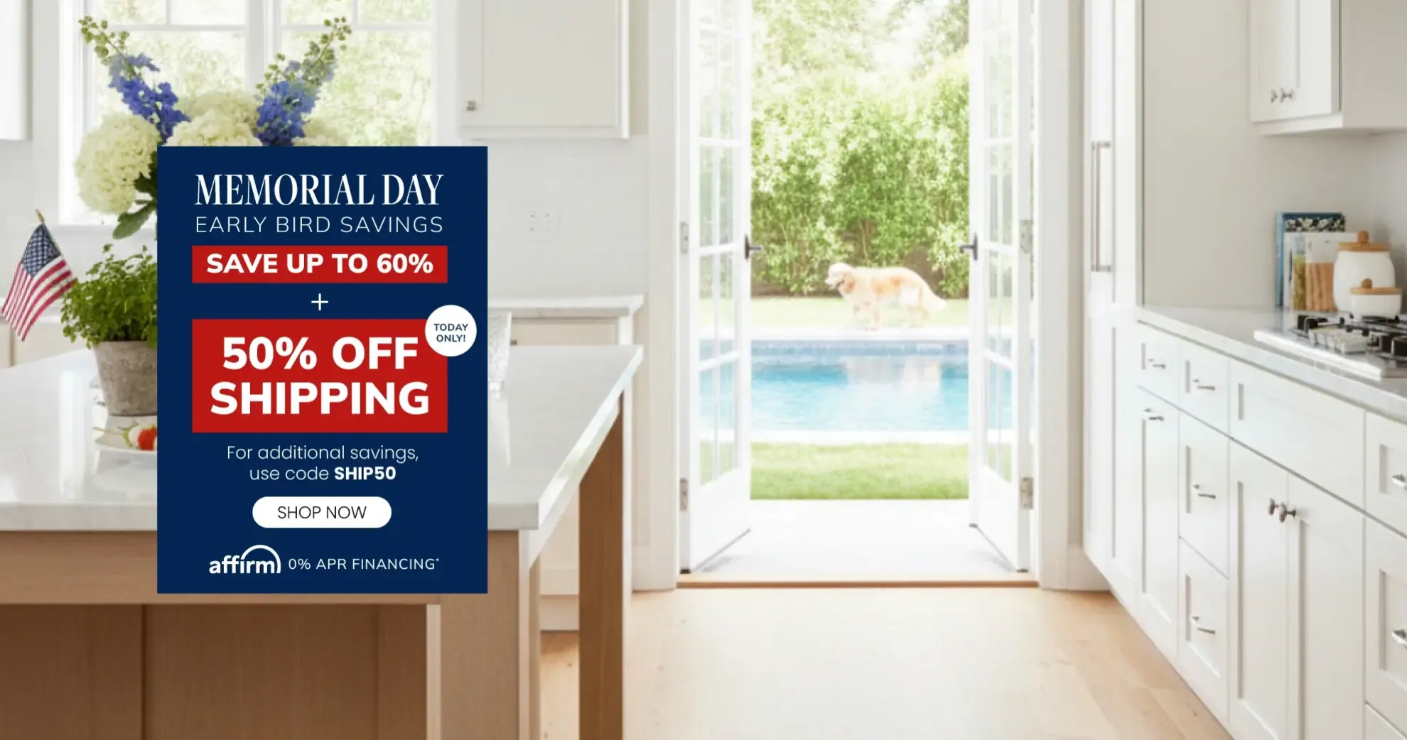 Memorial Day Early Bird Savings. Save up to 60% plus 50% off shipping today only. For additional savings, use code SHIP50. Affirm 0% APR financing.